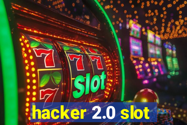 hacker 2.0 slot